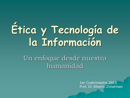 Ética y Tecnología de la Información