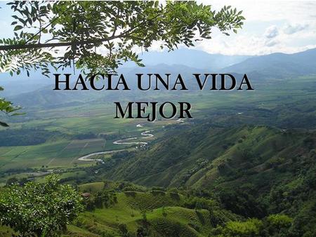HACIA UNA VIDA MEJOR.