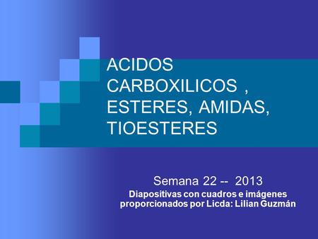 ACIDOS CARBOXILICOS , ESTERES, AMIDAS, TIOESTERES
