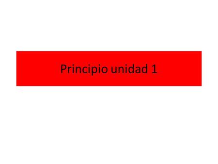 Principio unidad 1.