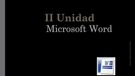 II Unidad Microsoft Word Docente Guillermo Verdugo Bastias.