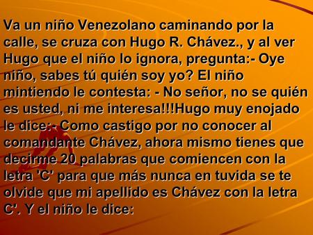 Va un niño Venezolano caminando por la calle, se cruza con Hugo R