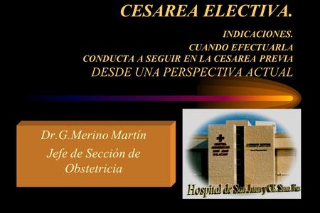 Dr.G.Merino Martín Jefe de Sección de Obstetricia