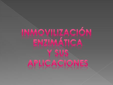  Proceso por el cual se restringen, completa o parcialmente los grados de libertad de movimiento de enzimas, dando lugar a una forma de los mismos insoluble.
