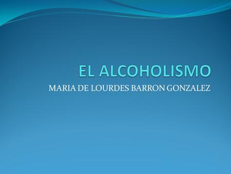 MARIA DE LOURDES BARRON GONZALEZ