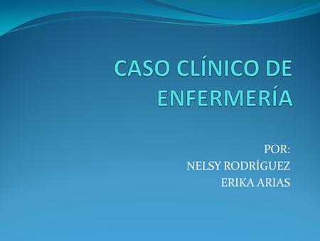 CASO CLÍNICO DE ENFERMERÍA