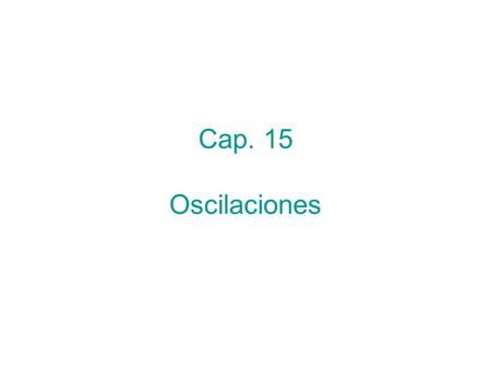Cap. 15 Oscilaciones.