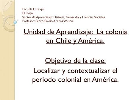 Unidad de Aprendizaje: La colonia en Chile y América.