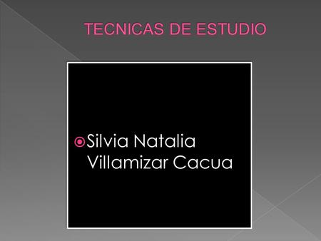  Silvia Natalia Villamizar Cacua.  Estar atentos a la clase  Respetar al profesor  Presentar los trabajos, tareas a tiempo  No desobedecer una.