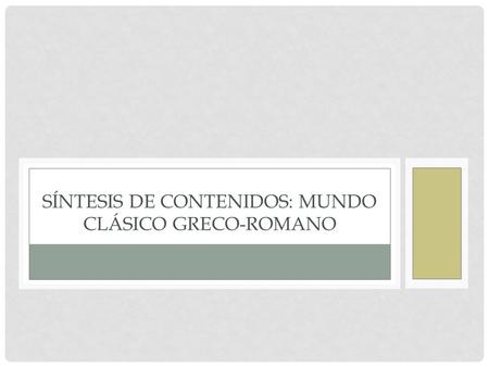 Síntesis de contenidos: Mundo clásico Greco-romano