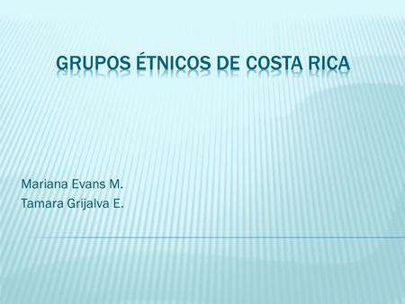 Mariana Evans M. Tamara Grijalva E..  Hay evidencias arqueológicas que permiten ubicar la llegada de los primeros seres humanos a Costa Rica entre 10000.