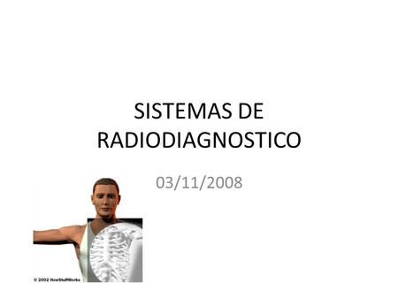 SISTEMAS DE RADIODIAGNOSTICO 03/11/2008. QUE SON LOS RAYOS X? Son un tipo de energía electromagnética contenida en fotones, similar a los rayos de luz.