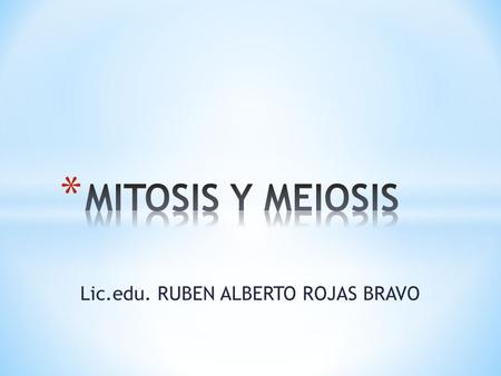 Lic.edu. RUBEN ALBERTO ROJAS BRAVO