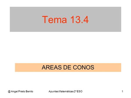 @ Angel Prieto BenitoApuntes Matemáticas 2º ESO1 Tema 13.4 AREAS DE CONOS.
