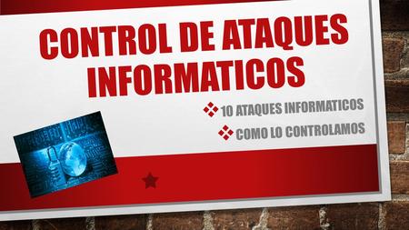 CONTROL DE ATAQUES INFORMATICOS
