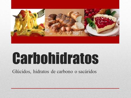 Glúcidos, hidratos de carbono o sacáridos