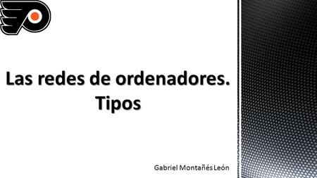 Gabriel Montañés León. Es un conjunto de técnicas, conexiones físicas y programas informáticos empleados para conectar dos o más ordenadores. Los usuarios.