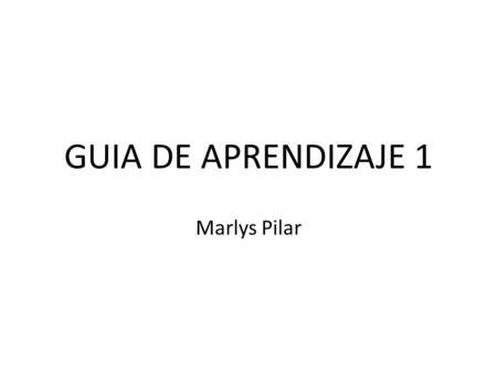 GUIA DE APRENDIZAJE 1 Marlys Pilar.