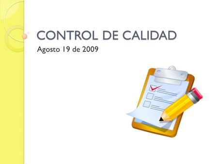 CONTROL DE CALIDAD Agosto 19 de 2009.