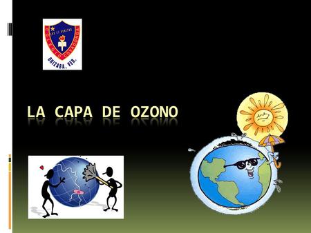 La capa de ozono.