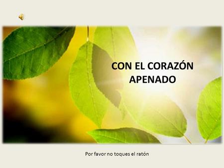 Por favor no toques el ratón CON EL CORAZÓN APENADO.