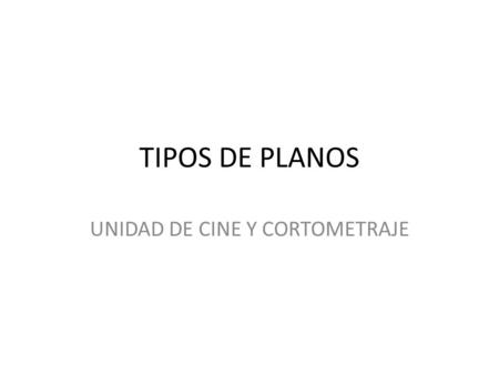 UNIDAD DE CINE Y CORTOMETRAJE