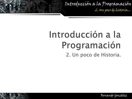 2. Un poco de Historia.. RAE Wikipedia  William Stallings.  Máquina digital electrónica programable para el tratamiento automático de la información,