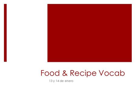 Food & Recipe Vocab 13 y 14 de enero. Vámonos  Translate the following words into English (Hint: They’re all cognates!) 1.La pasta 2.Los tomates 3.La.