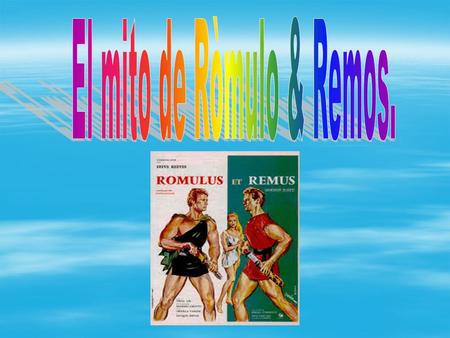 El mito de Ròmulo & Remos.