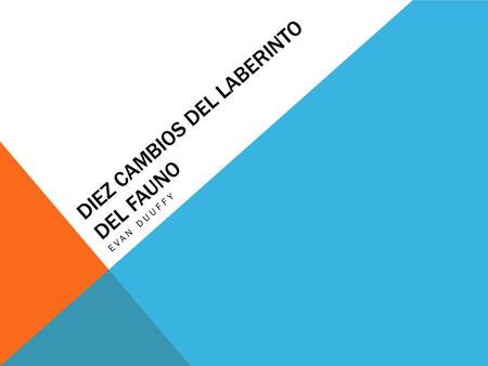 DIEZ CAMBIOS DEL LABERINTO DEL FAUNO EVAN DUUFFY.