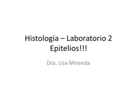 Histología – Laboratorio 2 Epitelios!!!