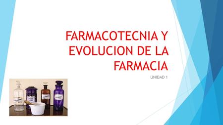 FARMACOTECNIA Y EVOLUCION DE LA FARMACIA
