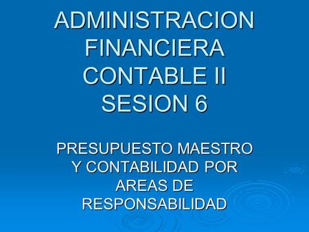 ADMINISTRACION FINANCIERA CONTABLE II SESION 6