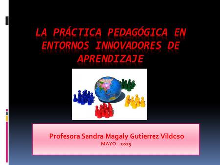 Profesora Sandra Magaly Gutierrez Vildoso MAYO - 2013.