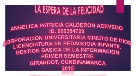  A MI ME HACE FELIZ MIS HIJAS, PORQUE ELLAS SON TODO PARA MI, SON POR LAS QUE ME LEVANTO CADA DIA A LUCHAR PARA SALIR A DELANTE, SON MI ORGULLO POR QUE.