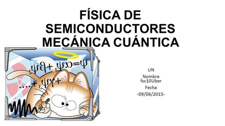 FÍSICA DE SEMICONDUCTORES MECÁNICA CUÁNTICA