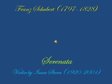 Franz Schubert (1797-1828) Serenata Violin by Isaac Stern (1920-2001)