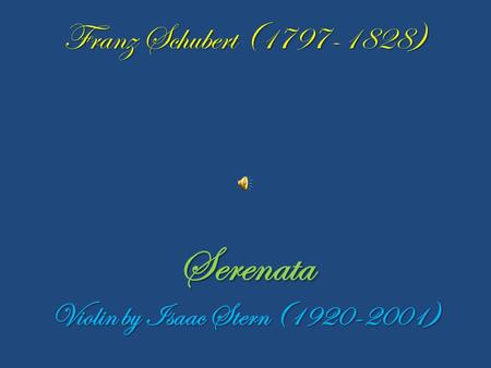 Franz Schubert (1797-1828) Serenata Violin by Isaac Stern (1920-2001)