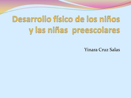 Desarrollo físico de los niños y las niñas preescolares