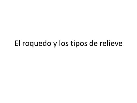 El roquedo y los tipos de relieve