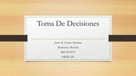 Juan M. Castro Santana Profesora: Berrios S FSED 105