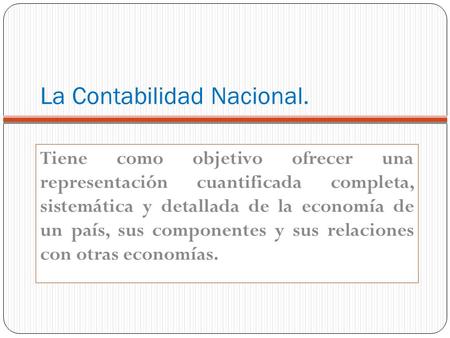 La Contabilidad Nacional.