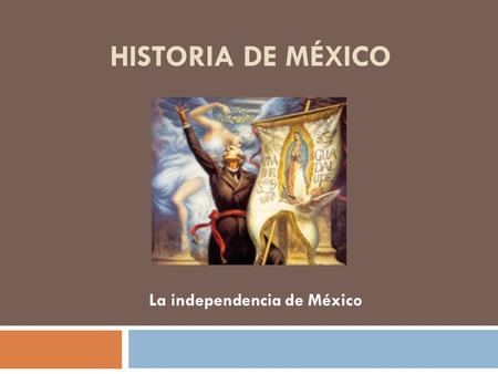 La independencia de México