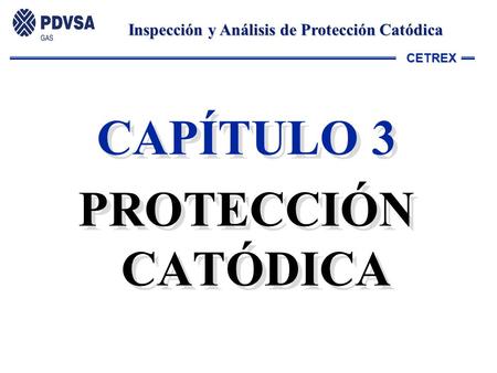 CAPÍTULO 3 PROTECCIÓN CATÓDICA