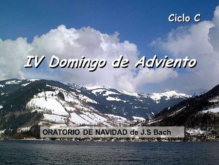 Ciclo C IV Domingo de Adviento ORATORIO DE NAVIDAD de J.S Bach.