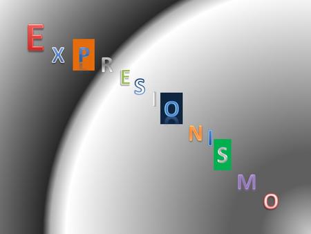 E X P R E S I O N I S M O.