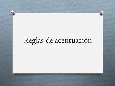 Reglas de acentuación.