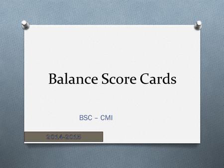 Balance Score Cards BSC – CMI 2014-2015.