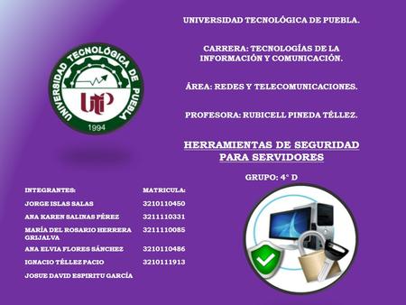 UNIVERSIDAD TECNOLÓGICA DE PUEBLA. CARRERA: TECNOLOGÍAS DE LA INFORMACIÓN Y COMUNICACIÓN. ÁREA: REDES Y TELECOMUNICACIONES. PROFESORA: RUBICELL PINEDA.
