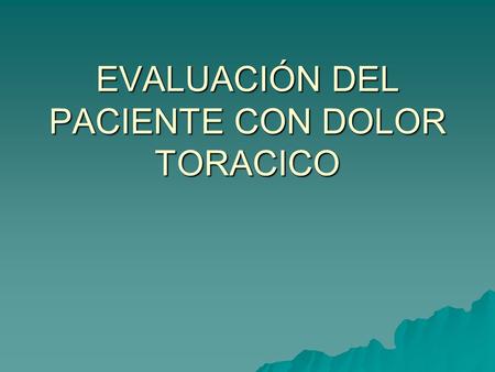 EVALUACIÓN DEL PACIENTE CON DOLOR TORACICO